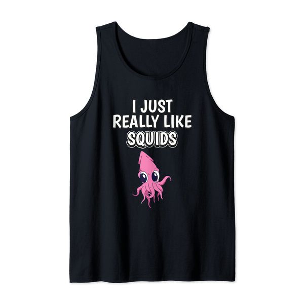 Squid Quote I Just Really Like Squids Clothes Squid Tank Top