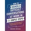 How to Handle Difficult Conversations at Work in 5 Simple Steps: Transform Awkward Talks into Opportunities for Growth