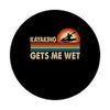 Kayaking Makes Me Wet PopSockets mit austauschbarem PopGrip