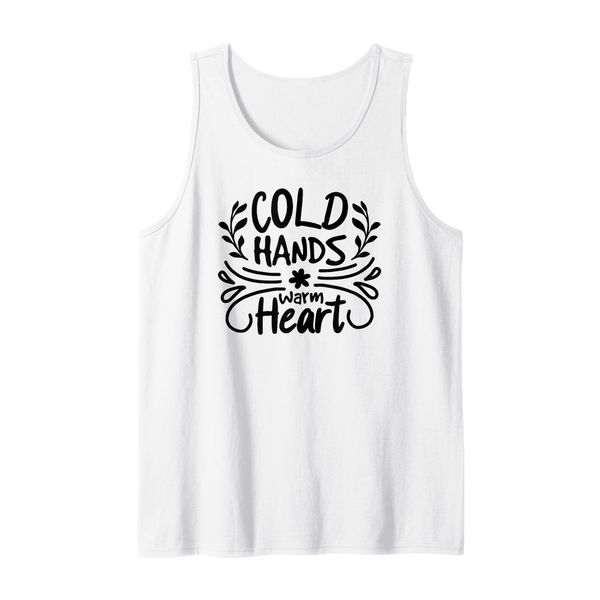 Cold Hands Warm Heart - Inspirational Tank Top