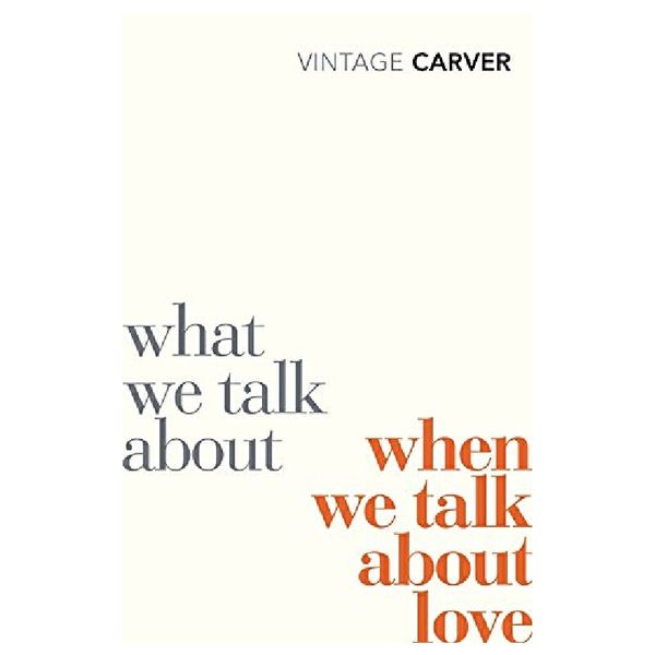 英文原版 雷蒙德·卡佛：当我们谈论爱情时我们在谈论什么 Raymond Carver:  What We Talk about When We Talk about Love