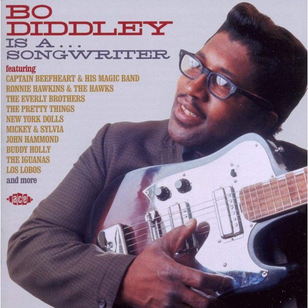 Bo Diddley is a ... Songwriter