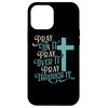 iPhone 15 Pro Max Pray On It Pray Over It Pray Through It Case