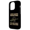Long Range Shooting It's Like Golf But For Men Funny Case for iPhone 14 Pro
