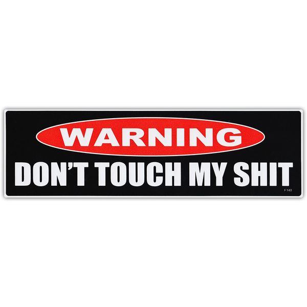 Bumper Sticker Decal - Warning - Don't Touch My Sh*t