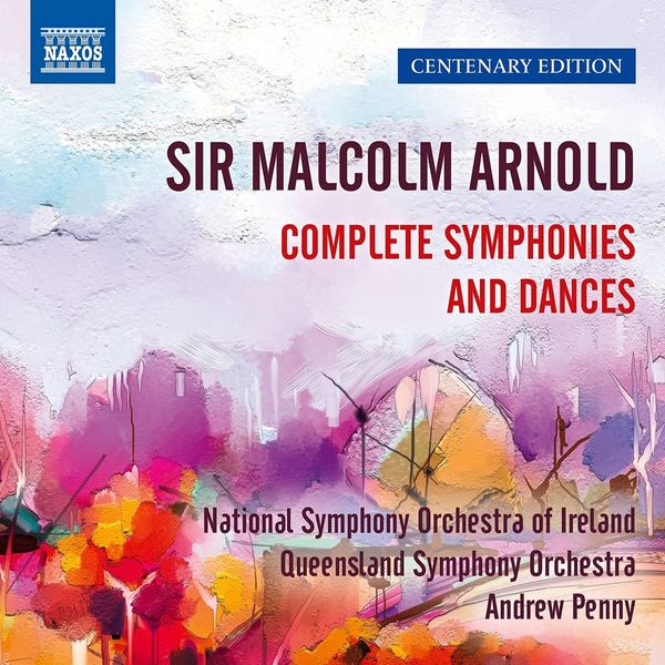 Malcolm Arnold: Complete Symphonies and Dances - Centenary Edition