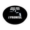 Just One More Try Water Bottle Flipping PopSockets Klebender PopGrip