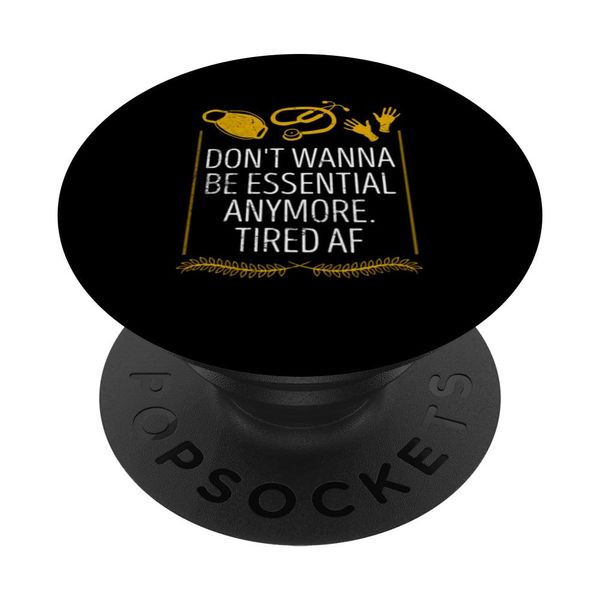 Dont Wanna Be Essential Frontliner Funny Frontline Worker PopSockets Swappable PopGrip