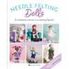 Needle Felting Dolls: A complete course in sculpting figures