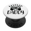 Leveled Up to Daddy Funny Gaming Quotes PopSockets Klebender PopGrip
