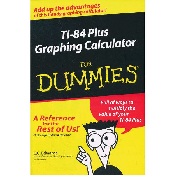 Ti-84 Plus Graphing Calculator For Dummies 9780764571404