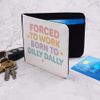 Azeeda 'Forced to Work, Born to Dilly' Wallet (WL00030105)