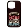 Retirement - Retired Not My Problem Anymore Case for iPhone 13 Pro
