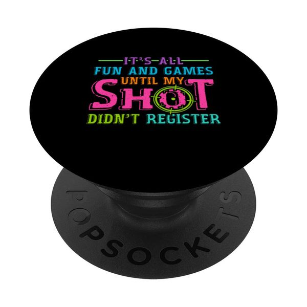 It's All Fun And Games Until My Shot Didn't Register PopSockets Swappable PopGrip