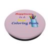 Happiness Is A New Coloring Book PopSockets Standard PopGrip