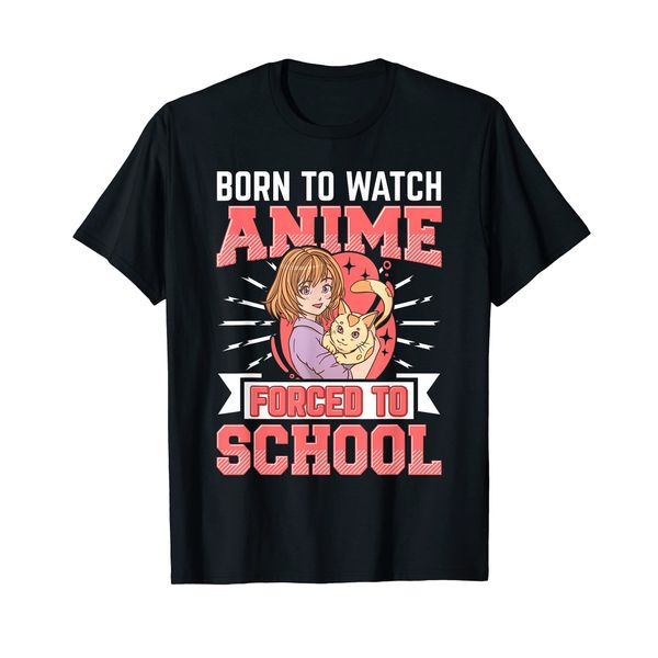 Born to watch Anime forced to school | anime T-Shirt