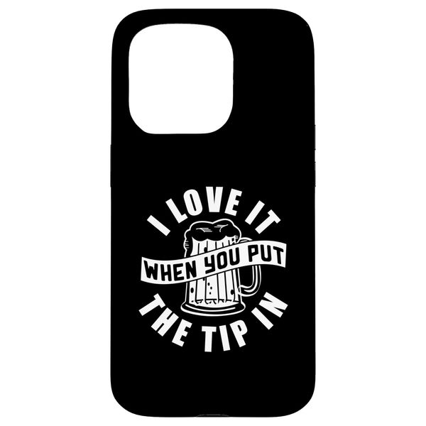 I Love It When You Put The Tip In Barkeeper For Bartender Case for iPhone 15 Pro