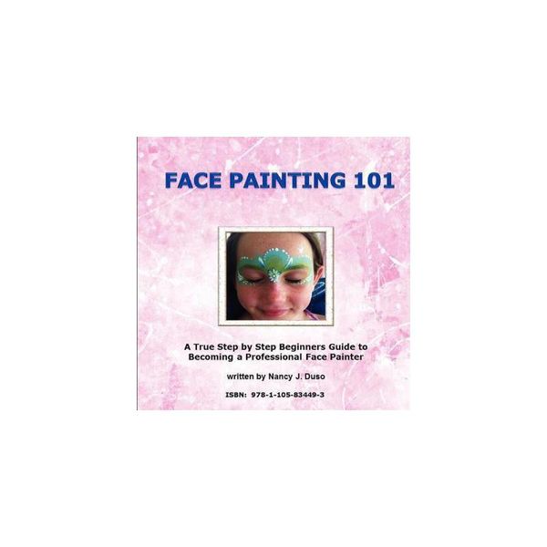 【预订】Face Painting 101: A True Step by Step Beginners