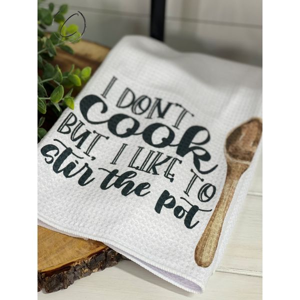 Don't Cook But, I Stir The Pot Waffle Weave Tea Towel