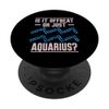 IS IT OFFBEAT OR JUST AQUARIUS? PopSockets Adhesive PopGrip