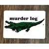Murder Log Alligator 8x12 Metal Wall Sign