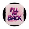 I'll Be Back Grafik für einen klassischen und lässigen Look PopSockets Klebender PopGrip