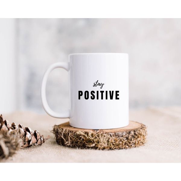 Stay Positive Coffee Mug, Mental Health Awareness, Daily Affirmations