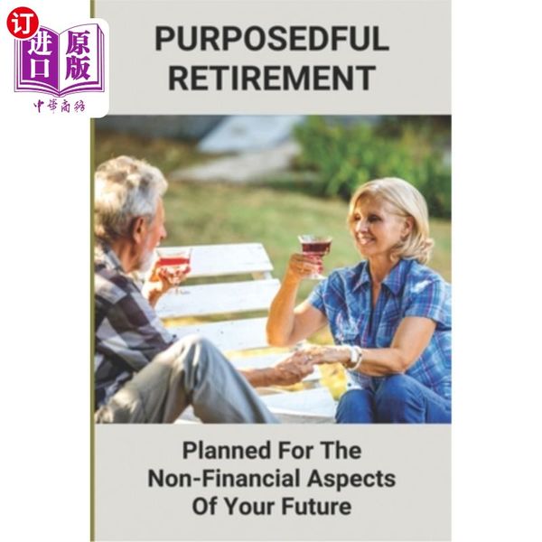 海外直订医药图书Purposedful Retirement: Planned For The Non-Financial Aspects Of Your  有目的的退休:为你未来的非财务方面做计划: