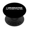 Funny graduation gift for graduate graduated PopSockets Swappable PopGrip