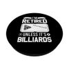 Pool Player Billard I'm Retired Unless It's Billard PopSockets mit austauschbarem PopGrip