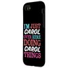 I'm Just Carol Over Here Doing Carol Things Name Case for iPhone SE (2020) / 7 / 8