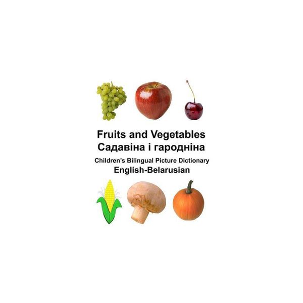 预订 English-Belarusian Fruits and Vegetables Children’s Bilingual Picture Dictionary: 9781979482004