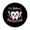 Adorable Tooth and Paste We Belong Toothgether Dentist PopSockets Klebender PopGrip