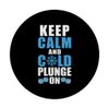 Keep Calm And Cold Plunge On Ice Bath PopSockets Standard PopGrip