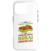 Case for iPhone 16 Pro Funny Dubai Chocolate Saying