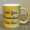 Yourdesign Personalised Gold Glitter Mug - Add Your Name, Quote or Custom Message