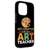 Get Creative Art Teacher Design For Art Teacher Case for iPhone 13 Pro