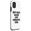 iPhone 11 Best Head Gauge Unit Operator Ever Case
