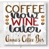 Coffee Now Wine Later Sign Personalized For Wine & Coffee Lovers
