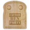 'Caution Hen Party' Wooden Breakfast Board (WB00075800)
