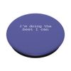 Doing My Best Effort I Tried Funny Catchphrase PopSockets Swappable PopGrip