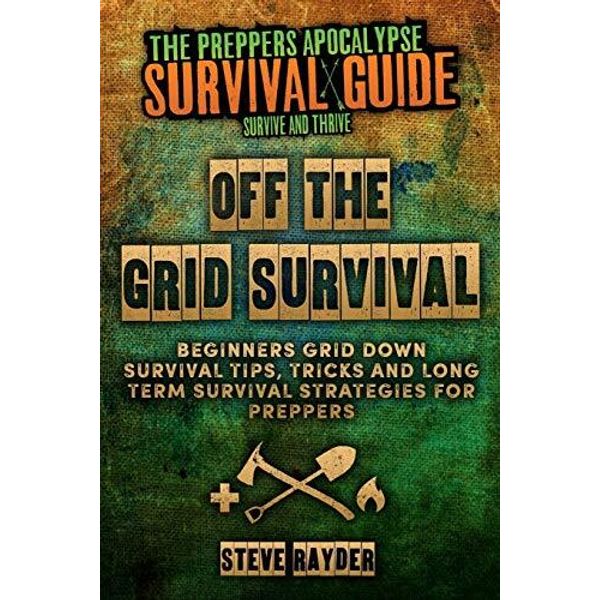 Off The Grid Survival: Beginners Grid Down Survival Tips, Tricks and Long Ter-,