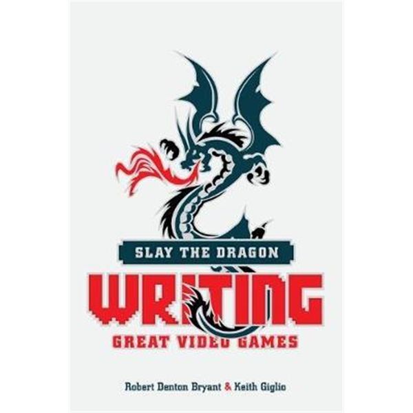 预订 Slay the Dragon:Writing Great Stories for Video Games