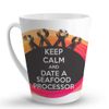 Makoroni - KEEP CALM AND DATE A SEAFOOD PROCESSOR - 12 Oz. Unique Ceramic Coffee Cup, LATTE MUG
