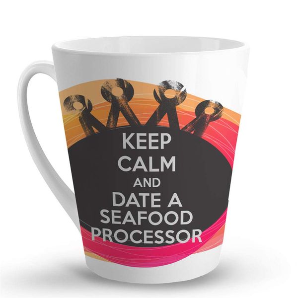 Makoroni - KEEP CALM AND DATE A SEAFOOD PROCESSOR - 12 Oz. Unique Ceramic Coffee Cup, LATTE MUG