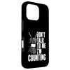 Don't Talk to Me I'm Counting Case for iPhone 16 Pro