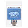 Front ABS Wheel Speed Sensor Connector for 2012 Chevy Malibu