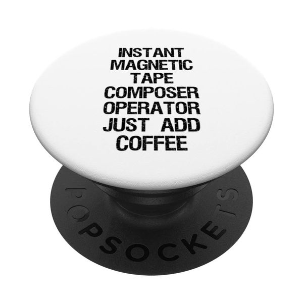 Instant Magnetic Tape Composer Operator Just Add Coffee PopSockets Swappable PopGrip