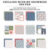 Chilling With My Snowmies 6x6 Paper Pad