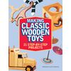 Making Classic Wooden Toys: 21 Step-by-Step Projects
